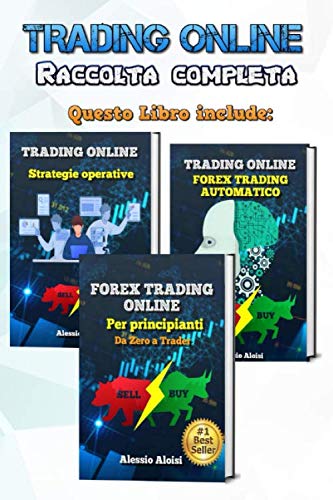 Trading Online: Forex Trading Online – manuale completo per principianti: Da Zero a Trader + Trading Automatico + 10 strategie operative (Italian Edition)