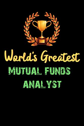 World’s Greatest Mutual funds analyst  – Funny Gifts For Mutual funds analyst Notebook And Journal Gift Ideas: Lined Notebook / Journal Gift, 120 Pages, 6×9, Soft Cover, Matte Finish