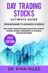 Day Trading Stocks Ultimate Guide: From Beginner to Advanced in weeks! Best Short term Strategies and Setups to Profit in Single Shares. Fundamental & Technical Analysis Explained