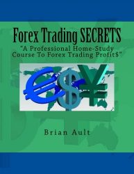 Forex Trading Secrets: “A Professional Home-Study Course To Forex Trading Profit$”