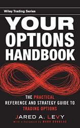 Your Options Handbook: The Practical Reference and Strategy Guide to Trading Options