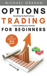 Options Trading for Beginners: Everything You Need to Know to Start Building Your Portfolio