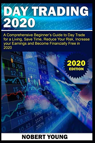 Day Trading 2020 A Comprehensive Beginners Guide To Day Trade For A Living Save Time Reduce 1932