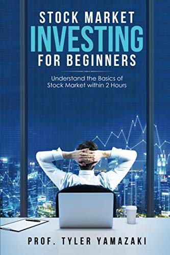 Stock Market Investing for Beginners: Understand the Basics of Stock Market within 2 Hours (Trading for Beginners)