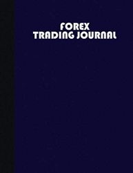 Forex Trading Journal: Forex Journal/ Forex Trade Log Book 8.5×11 in. 110 pages. #13