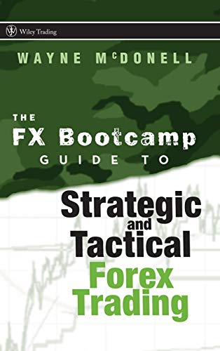 The FX Bootcamp Guide to Strategic and Tactical Forex Trading
