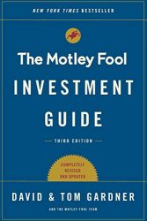 The Motley Fool Investment Guide: Third Edition: How the Fools Beat Wall Street’s Wise Men and How You Can Too