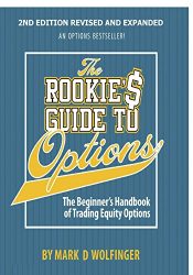 The Rookie’s Guide to Options; 2nd edition: The Beginner’s Handbook of Trading Equity Options