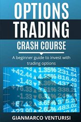 Options Trading Crash Course: A beginner guide to invest with trading options