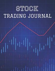 Day Trading Log & Investing Journal: 150 Pages, For Traders Of Stocks, Futures, Options And Forex, Stock Market Tracker, Forex trading Journal Stock Trading Log Book