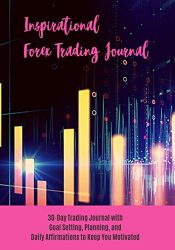 Inspirational Forex Trading Journal: Ladies Edition