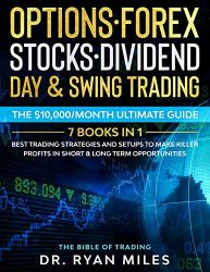 Options, Forex, Stocks, Dividend, Day & Swing Trading: THE BIBLE (7 Books in 1) – Best Trading Strategies and Setups to make Killer Profits in short & long term Opportunities