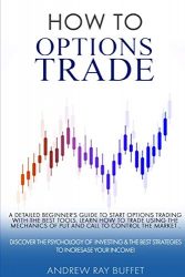 How To Options Trade: A Detailed Beginner’s Guide for a Novice Trader to start options trading , learn how to trade options. Discover the Psychology & the Best Strategies to Incresase your Income.