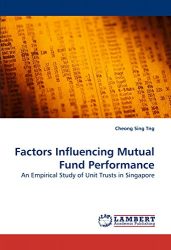 Factors Influencing Mutual Fund Performance: An Empirical Study of Unit Trusts in Singapore