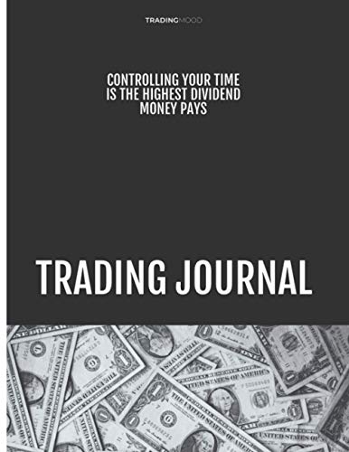Trading Journal: Stock Market Journal and Forex Notebook for Day Trading and Long Term Investments- Log Book for Advanced Investor and … and more- Personal Finance Management Ledger