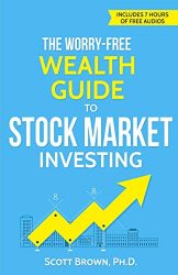 The Worry-Free Wealth Guide to Stock Market Investing: How to Prosper in the Wall Street Jungle