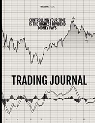 Trading Journal: Active Trader Journal and Log Book for Day Trading and Long Term Investment- Stock Market Tracker for Advanced Investors and Beginners-Forex Ledger for Men and Women