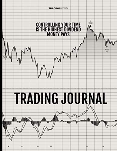 Trading Journal: Active Trader Journal and Log Book for Day Trading and Long Term Investment- Stock Market Tracker for Advanced Investors and Beginners-Forex Ledger for Men and Women