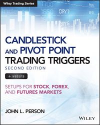 Candlestick and Pivot Point Trading Triggers, + Website: Setups for Stock, Forex, and Futures Markets (Wiley Trading)