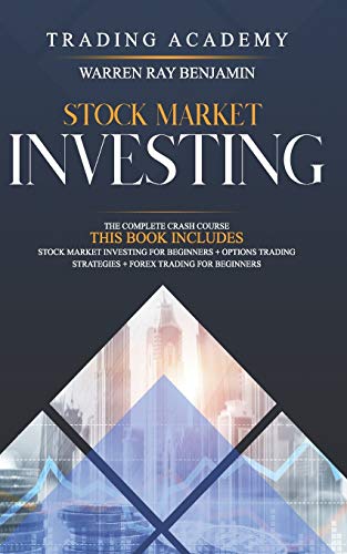 Stock market investing: The Complete Crash Course – This book includes: Stock Market Investing for beginners + Options Trading Strategies + Forex Trading for Beginners