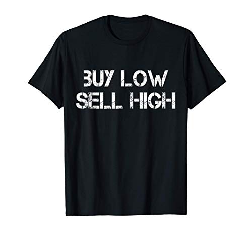 Buy Low Sell High Forex Stock Market Trading Trader T-Shirt