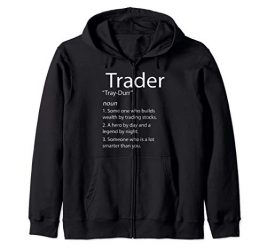 Day Trading, Stock Trader, Stock Market – Trader Definition Zip Hoodie