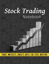 Stock Trading Notebook: Log Book For Value Stock Investors To Record Trades, Watchlists, Notes and Contacts