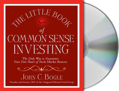 The Little Book of Common Sense Investing: The Only Way to Guarantee Your Fair Share of Stock Market Returns