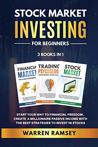 STOCK MARKET INVESTING FOR BEGINNERS – 3 Books in 1: Start Your Way To Financial Freedom, Create a Millionaire Passive Income With The Best Strategies To Invest In Stocks