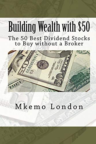 Building Wealth with $50: The 50 Best Dividend Stocks to Buy without a Broker