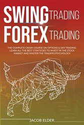 swing trading forex trading: The complete crash course on options and day trading.Learn all the best strategies to invest in the stock market and master the trader’s psychology.