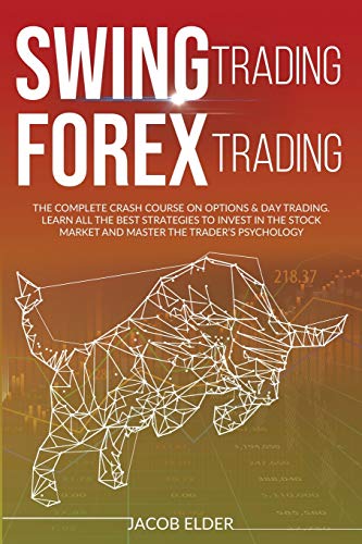 swing trading forex trading: The complete crash course on options and day trading.Learn all the best strategies to invest in the stock market and master the trader’s psychology.