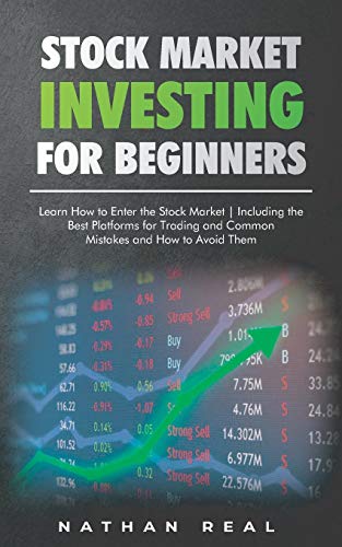 Stock Market Investing for Beginners: Learn How to Enter the Stock Market! Including the Best Platforms for Trading and Common Mistakes and How to Avoid Them
