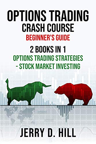 Options Trading Crash Course, Beginner’s Guide: 2 Books in 1: Options Trading Strategies – Stock Market Investing