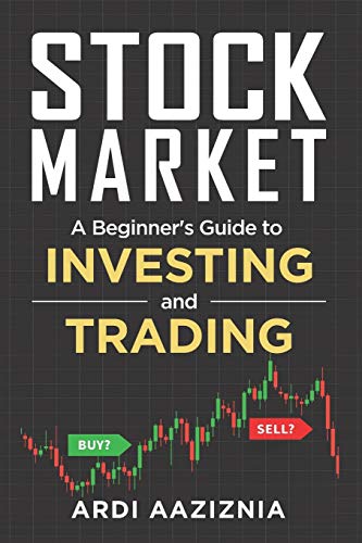 Stock Market Explained: A Beginner’s Guide to Investing and Trading in the Modern Stock Market (Personal Finance and Investing)