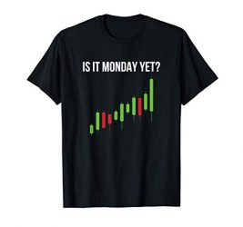 Stock Market Trading Is It Monday Yet Day Trader Options Spy T-Shirt