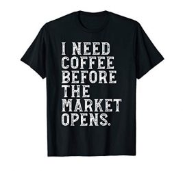 Coffee Lover Stock Market Futures Options Trading Gift T-Shirt
