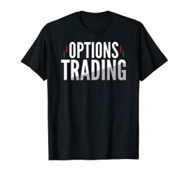 Options Trading Investing Stock Market Trader T-Shirt