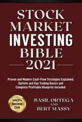 Stock Market Investing Bible 2021: Join 5% Success Club. Proven and Modern Cash-Flow Strategies Explained. Options and Day Trading Basics and Complete Profitable Blueprint Included. (Investing World)
