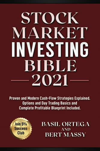 Stock Market Investing Bible 2021: Join 5% Success Club. Proven and Modern Cash-Flow Strategies Explained. Options and Day Trading Basics and Complete Profitable Blueprint Included. (Investing World)