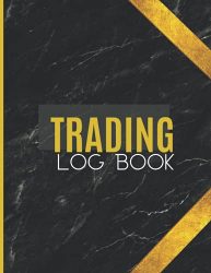 Trading Log Book | Record Up To 1360 Trades | Trade Planner | Forex Stock Futures Options Crypto | Trade Strategy Planner And Day Trading Journal | Investing Notebook | 100 Page 8.5″ x 11″ Desk Size