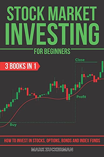 Stock Market Investing For Beginners: How To Invest In Stocks, Options, Bonds And Index Funds 3 Books In 1