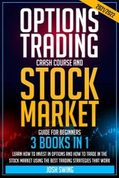 OPTIONS TRADING CRASH COURSE AND STOCK MARKET GUIDE FOR BEGINNERS 2021/2022 (3 BOOKS IN 1): Learn how to invest in options and how to trade in the … that work (INVESTING BLUEPRINT FOR BEGINNERS)