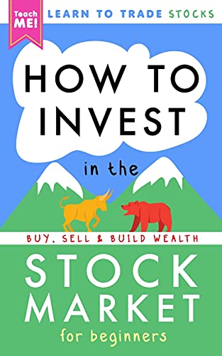 How to Invest in the Stock Market for Beginners: Learn to Trade Stocks. Buy, Sell & Build Wealth!