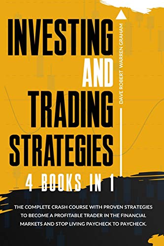 Investing and Trading Strategies: 4 Books in 1: The Simplified Beginner’s Guide to Make Money with Stock Market Investing, Options Trading, Forex, … Paycheck to Paycheck. [Full Color Edition]