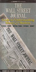 The Wall Street journal guide to understanding money & markets: Stocks, bonds, mutual funds, futures, money