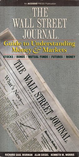 The Wall Street journal guide to understanding money & markets: Stocks, bonds, mutual funds, futures, money
