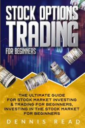 STOCK OPTION TRADING FOR BEGINNERS: THE ULTIMATE GUIDE FOR STOCK MARKET INVESTING & TRADING FOR BEGINNERS,INVESTING IN THE STOCK MARKET FOR BEGINNERS