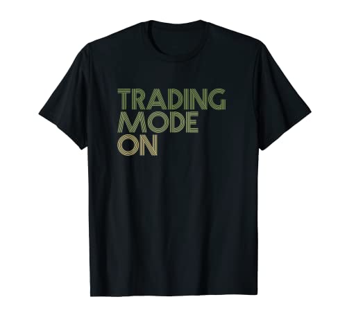 Trading Mode On Stock Market Investing Day Trader Economics T-Shirt