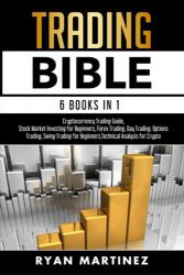 Trading Bible: 6 Books in 1: Cryptocurrency Trading Guide, Stock Market Investing for Beginners, Forex Trading, Day Trading, Options Trading, Swing … Technical Analysis for Crypto (Trading Life)